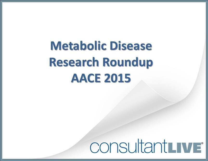 Metabolic Disease Research Roundup From AACE 2015