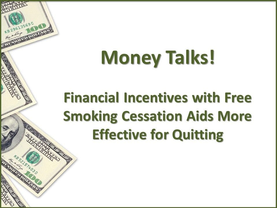 Money Talks! Smoking Cessation Rates Better when Financial Incentives Augment Free Aids 