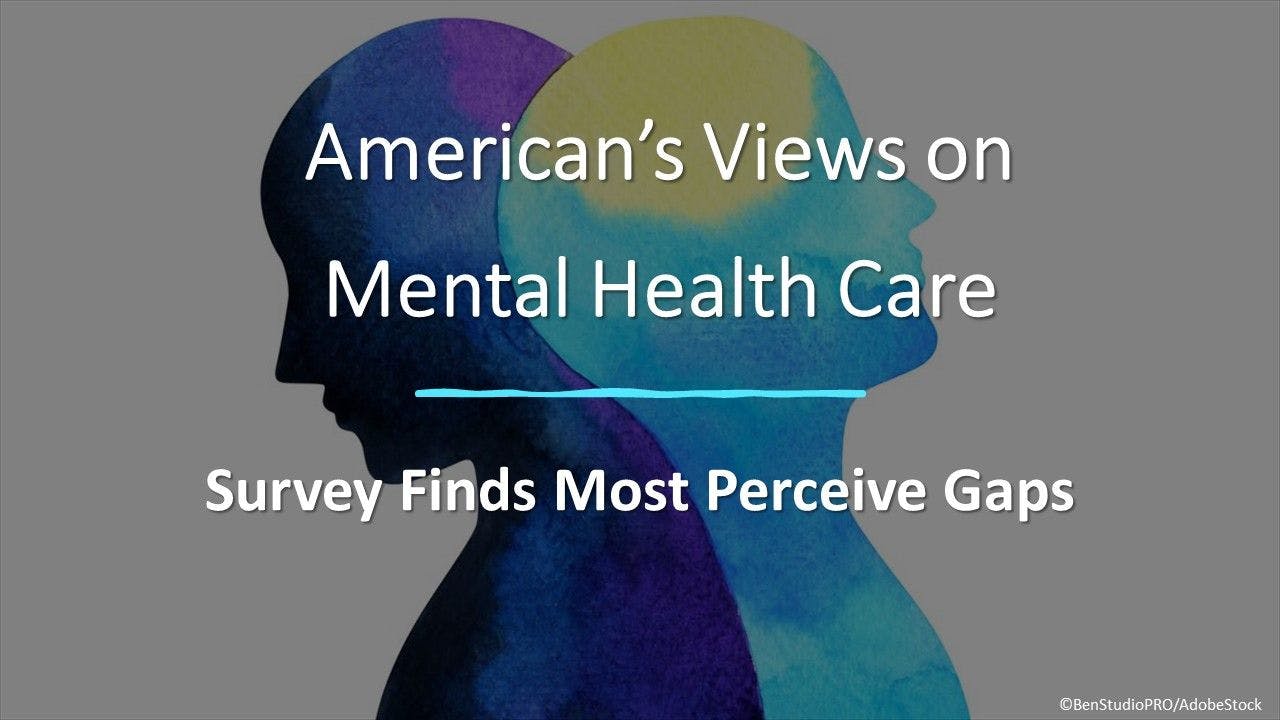 American’s Views on Mental Health Care: Survey Finds Most Perceive Gaps